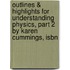 Outlines & Highlights For Understanding Physics, Part 2 By Karen Cummings, Isbn