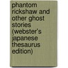 Phantom Rickshaw And Other Ghost Stories (Webster's Japanese Thesaurus Edition) door Inc. Icon Group International
