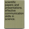 Scientific Papers and Presentations. Effective Communication Skills in Science. door Ms Martha F. Davis