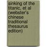 Sinking Of The Titanic, Et Al (Webster's Chinese Traditional Thesaurus Edition) door Inc. Icon Group International