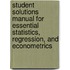 Student Solutions Manual for Essential Statistics, Regression, and Econometrics