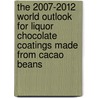 The 2007-2012 World Outlook for Liquor Chocolate Coatings Made from Cacao Beans door Inc. Icon Group International
