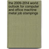 The 2009-2014 World Outlook for Computer and Office Machine Metal Job Stampings door Inc. Icon Group International