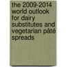 The 2009-2014 World Outlook for Dairy Substitutes and Vegetarian Pâté Spreads door Inc. Icon Group International