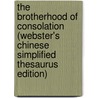 The Brotherhood Of Consolation (Webster's Chinese Simplified Thesaurus Edition) door Inc. Icon Group International