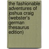 The Fashionable Adventures Of Joshua Craig (Webster's German Thesaurus Edition) door Inc. Icon Group International