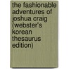 The Fashionable Adventures Of Joshua Craig (Webster's Korean Thesaurus Edition) by Inc. Icon Group International