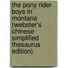 The Pony Rider Boys In Montana (Webster's Chinese Simplified Thesaurus Edition) door Inc. Icon Group International