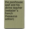 The Poorhouse Waif and His Divine Teacher (Webster''s French Thesaurus Edition) by Inc. Icon Group International