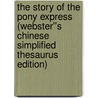 The Story of the Pony Express (Webster''s Chinese Simplified Thesaurus Edition) door Inc. Icon Group International