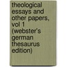 Theological Essays And Other Papers, Vol 1 (Webster's German Thesaurus Edition) door Inc. Icon Group International