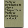Theory of Constraints in Prisons (Chapter 27 of Theory of Constraints Handbook) door Christina Cheng