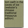 Tom Swift In The Caves Of Ice (Webster's Chinese Traditional Thesaurus Edition) door Inc. Icon Group International