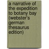 A Narrative Of The Expedition To Botany Bay (Webster's German Thesaurus Edition) door Inc. Icon Group International