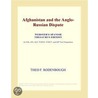 Afghanistan and the Anglo-Russian Dispute (Webster''s Spanish Thesaurus Edition) door Inc. Icon Group International