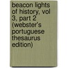 Beacon Lights Of History, Vol 3, Part 2 (Webster's Portuguese Thesaurus Edition) door Inc. Icon Group International