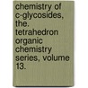 Chemistry of C-Glycosides, The. Tetrahedron Organic Chemistry Series, Volume 13. door Daniel E. Levy