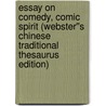 Essay on Comedy, Comic Spirit (Webster''s Chinese Traditional Thesaurus Edition) by Inc. Icon Group International