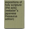 Expositions of Holy Scripture (The Acts) (Webster''s Japanese Thesaurus Edition) door Inc. Icon Group International
