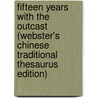 Fifteen Years With The Outcast (Webster's Chinese Traditional Thesaurus Edition) door Inc. Icon Group International