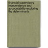 Financial Supervisory Independence and Accountability-Exploring the Determinants by Marc Quintyn