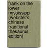 Frank On The Lower Mississippi (Webster's Chinese Traditional Thesaurus Edition) door Inc. Icon Group International