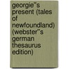 Georgie''s Present (Tales of Newfoundland) (Webster''s German Thesaurus Edition) door Inc. Icon Group International