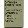 Georgie¿s Present (Tales of Newfoundland) (Webster''s French Thesaurus Edition) door Inc. Icon Group International