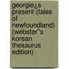 Georgie¿s Present (Tales of Newfoundland) (Webster''s Korean Thesaurus Edition) door Inc. Icon Group International
