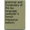 Grammar and Vocabulary of the Lau Language (Webster''s French Thesaurus Edition) door Inc. Icon Group International