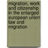 Migration, Work and Citizenship in the Enlarged European Union Law and Migration