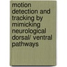 Motion Detection and Tracking by Mimicking Neurological Dorsal/ Ventral Pathways door M. Sugrue