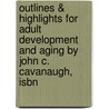 Outlines & Highlights For Adult Development And Aging By John C. Cavanaugh, Isbn by John Cavanaugh