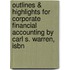 Outlines & Highlights For Corporate Financial Accounting By Carl S. Warren, Isbn