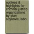 Outlines & Highlights For Criminal Justice Organizations By Stan Stojkovic, Isbn