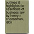 Outlines & Highlights For Essentials Of Business Law By Henry R. Cheeseman, Isbn