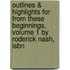 Outlines & Highlights For From These Beginnings, Volume 1 By Roderick Nash, Isbn