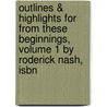 Outlines & Highlights For From These Beginnings, Volume 1 By Roderick Nash, Isbn by Professor Roderick Nash