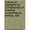 Outlines & Highlights For Fundamentals Of Financial Accounting By Phillips, Isbn door Roger Phillips