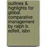 Outlines & Highlights For Global Comparative Management By Ralph B. Edfelt, Isbn door Ralph Edfelt