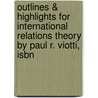 Outlines & Highlights For International Relations Theory By Paul R. Viotti, Isbn door Paul Viotti