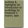 Outlines & Highlights For Introduction To Audiology By Frederick H. Martin, Isbn door Frederick Martin