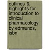 Outlines & Highlights For Introduction To Clinical Pharmacology By Edmunds, Isbn door Laurel Edmunds