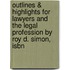 Outlines & Highlights For Lawyers And The Legal Profession By Roy D. Simon, Isbn