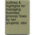 Outlines & Highlights For Managing Business Process Flows By Ravi Anupindi, Isbn