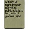 Outlines & Highlights For Marketing Public Relations By Gaetan T. Giannini, Isbn by Gaetan Giannini