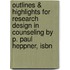 Outlines & Highlights For Research Design In Counseling By P. Paul Heppner, Isbn