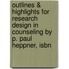 Outlines & Highlights For Research Design In Counseling By P. Paul Heppner, Isbn door Paul Heppner