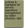 Outlines & Highlights For Service Operations Management By Robert Johnston, Isbn by Cram101 Textbook Reviews