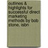 Outlines & Highlights For Successful Direct Marketing Methods By Bob Stone, Isbn